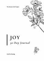 Joy: 30-Day Journal: Unleash and ignite joy, cultivate a sense of curiosity and wonder by remaining open to new experiences and perspectives, and discover the joy that surrounds you in every moment 0645972576 Book Cover