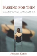 Passing for Thin: Losing Half My Weight and Finding My Self 0767912918 Book Cover