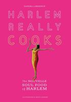Harlem Really Cooks: The Nouvelle Soul Food of Harlem 1891105183 Book Cover