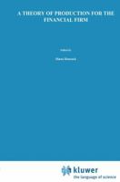 A Theory of Production for the Financial Firm 9401057222 Book Cover