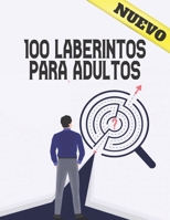 100 Laberintos Para Adultos: Libro de laberintos para adultos 100 Laberinto para adultos y adolescentes Normal a extremo 100 Rompecabezas f�ciles a ... para mejorar el enfoque y la inteligencia B08GVLWC4G Book Cover