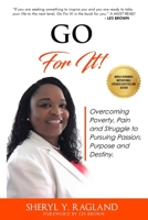 Go For It!: Overcoming Poverty, Pain and Struggle to Pursuing Passion, Purpose and Destiny 1733393404 Book Cover