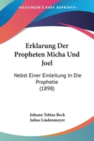 Erklarung Der Propheten Micha Und Joel: Nebst Einer Einleitung In Die Prophetie (1898) 1246371820 Book Cover