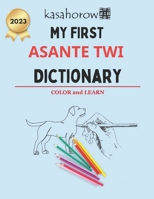 My First Asante Twi Dictionary: Colour and Learn Asante Twi 1089172621 Book Cover