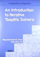 An Introduction to Iterative Toeplitz Solvers (Fundamentals of Algorithms) 0898716365 Book Cover