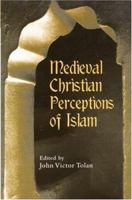 Medieval Christian Perceptions of Islam: A Book of Essays 0415928923 Book Cover