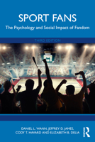Sport Fans: The Psychology and Social Impact of Fandom 1138683167 Book Cover