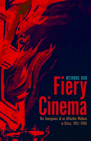 Fiery Cinema: The Emergence of an Affective Medium in China, 1915–1945 0816681341 Book Cover