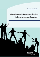 Motivierende Kommunikation in heterogenen Gruppen. Eine empirische Studie zur Kommunikation zwischen Lehrkraft und Schüler*innen im inklusiven Sportunterricht 3959355866 Book Cover