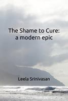 The Shame to Cure: a modern epic 1982982152 Book Cover