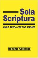 Sola Scriptura: Bible Trivia for the Masses 1889465054 Book Cover