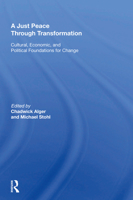 A Just Peace Through Transformation: Cultural, Economic, and Political Foundations for Change (Westview Special Studies in Peace, Conflict and Confl) 0367164337 Book Cover