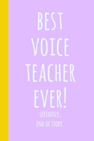 Best Voice Teacher Ever: Blank Lined Journal Notebook for Writing Notes, Lists, Ideas, and More Fun Purple Cover Design with Funny Quote 1706116055 Book Cover