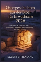 Ostergeschichten aus der Bibel für Erwachsene 2026: Tiefe biblische Einsichten und praktisches Leben nach der Auferstehung für reife Gläubige (German Edition) B0GQQ9X9SH Book Cover