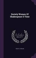 Society Women Of Shakespeare S Time 1355727081 Book Cover