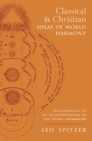 Classical and Christian Ideas of World Harmony: Prolegomena to an Interpretation of the Word Stimmung 1621387607 Book Cover