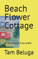 Beach Flower Cottage: Or Rantakukka, if you prefer 9526577906 Book Cover