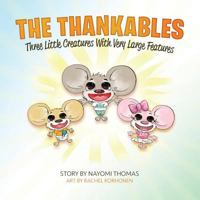 The Thankables: Three Little Creatures with Large Features 1539059464 Book Cover