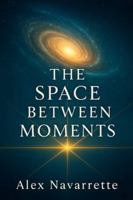 The Space Between Moments B0G444MYBL Book Cover