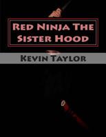 Red Ninja the Sister Hood : Movie Script Edition 1502795779 Book Cover