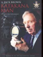 Katakana Man: I Worked Only For Generals: The Most Secret Of All Allied Operations In World War II In The Pacific 1920800093 Book Cover