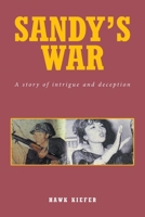 Sandy's War: A Story of Intrigue and Deception 1965679595 Book Cover