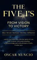 The Five I'S: From Vision to Victory B0G2J69MZK Book Cover
