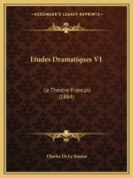 Etudes Dramatiques V1: Le Theatre-Francais (1884) 1161168567 Book Cover