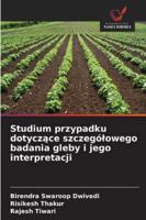 Studium przypadku dotyczace szczególowego badania gleby i jego interpretacji (Polish Edition) 6205489228 Book Cover