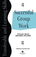 Successful Group Work: A Practical Guide for Students in Further and Higher Education 1138153982 Book Cover