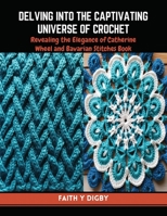 Delving into the Captivating Universe of Crochet: Revealing the Elegance of Catherine Wheel and Bavarian Stitches Book B0CQW2LHJ6 Book Cover