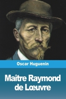 Maître Raymond de Loeuvre (French Edition) 3988814660 Book Cover