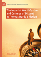 The Imperial World-System and Cultures of Dissent in Thomas Hardy's Fiction 303169452X Book Cover