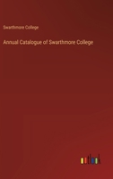 Annual Catalogue of Swarthmore College 3385362822 Book Cover