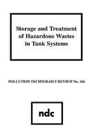 Storage and Treatment of Hazardous Wastes in Tank Systems Storage and Treatment of Hazardous Wastes in Tank Systems 0815511388 Book Cover