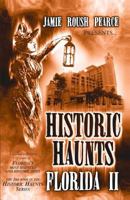 Historic Haunts Florida 2 1499209134 Book Cover