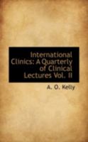 International Clinics: A Quarterly of Clinical Lectures Vol. II 1110972539 Book Cover