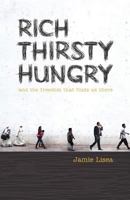 Rich Thirsty Hungry: And the Freedom That Finds Us There 0991165500 Book Cover