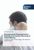 Demographic Characteristics Fertility and Family Planning of Tribal Women 3639709098 Book Cover