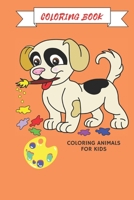 COLORING BOOK: COLORING ANIMALS FOR KIDS B09TDQ2497 Book Cover