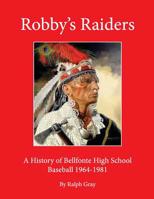 Robby's Raiders: A History of Bellefonte High School Baseball 1964-81 1986134180 Book Cover