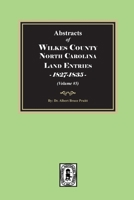 Abstracts of Wilkes County North Carolina Land Entries, 1827-1835. (Volume #5) 1639147446 Book Cover