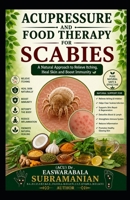 Acupressure and Food Therapy for Scabies: Scabies B0C51S27ZR Book Cover