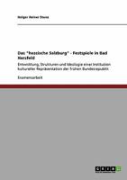 Das hessische Salzburg - Festspiele in Bad Hersfeld: Entwicklung, Strukturen und Ideologie einer Institution kultureller Repr�sentation der fr�hen Bundesrepublik 3640239873 Book Cover