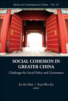 Social Cohesion in Greater China: Challenges for Social Policy and Governance 9814291927 Book Cover