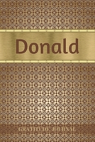Donald Gratitude Journal: Personalized with Name and Prompted. 5 Minutes a Day Diary for Men 1692507494 Book Cover