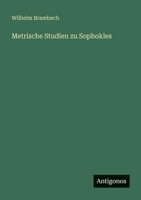 Metrische Studien zu Sophokles 356604671X Book Cover