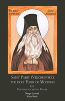 Saint Païssy (Velichkovsky), the holy Elder of Moldavia. Life. Doctrine of mental Prayer 9079889679 Book Cover