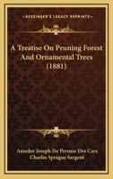 A Treatise On Pruning Forest and Ornamental Trees 1168028337 Book Cover