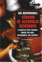 The Responsible Serving of Alcoholic Beverages - Complete Staff Training Course for Bars, Restaurants and Caterers 0910627630 Book Cover
